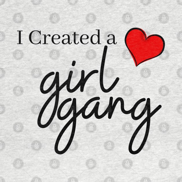 I Created A girl gang T shirt, Mom shirt, girl Mommy, momma girl life, Mother's Day, cute funny mom, mom shirt, gift for mom, Girl gang mom. by THE WIVEZ CLUB